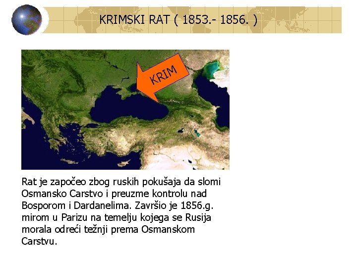 KRIMSKI RAT ( 1853. - 1856. ) IM R K Rat je započeo zbog