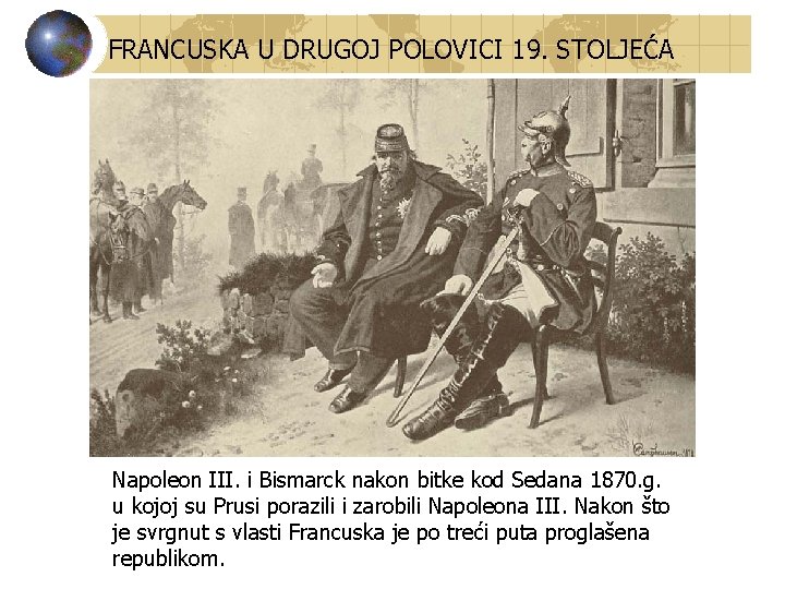 FRANCUSKA U DRUGOJ POLOVICI 19. STOLJEĆA Napoleon III. i Bismarck nakon bitke kod Sedana