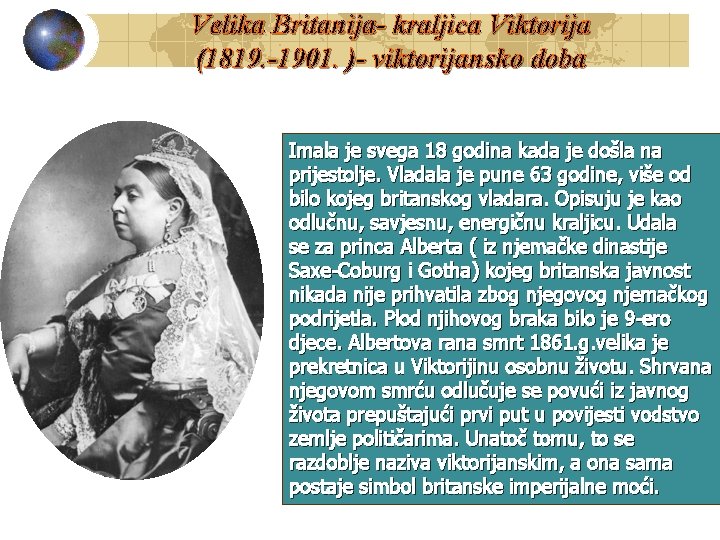 Velika Britanija- kraljica Viktorija (1819. -1901. )- viktorijansko doba Imala je svega 18 godina