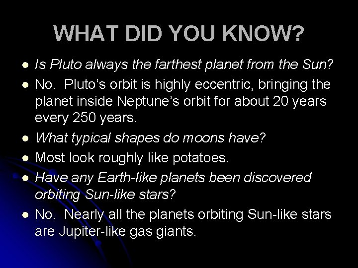 WHAT DID YOU KNOW? l l l Is Pluto always the farthest planet from