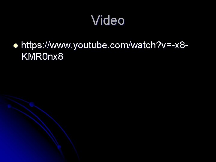 Video l https: //www. youtube. com/watch? v=-x 8 KMR 0 nx 8 