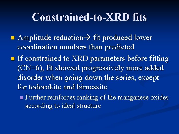 Constrained-to-XRD fits Amplitude reduction fit produced lower coordination numbers than predicted n If constrained Constrained-to-XRD fits Amplitude reduction fit produced lower coordination numbers than predicted n If constrained