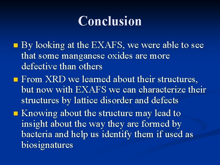 Conclusion By looking at the EXAFS, we were able to see that some manganese Conclusion By looking at the EXAFS, we were able to see that some manganese
