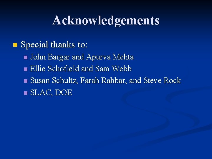 Acknowledgements n Special thanks to: John Bargar and Apurva Mehta n Ellie Schofield and Acknowledgements n Special thanks to: John Bargar and Apurva Mehta n Ellie Schofield and