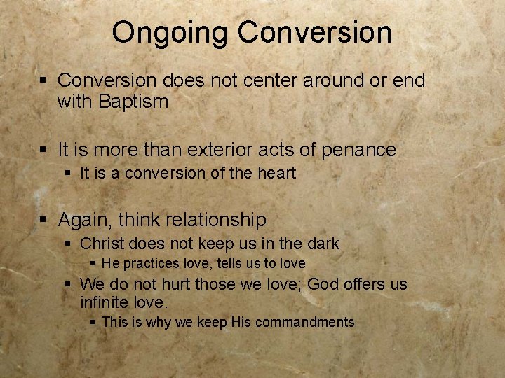 Ongoing Conversion § Conversion does not center around or end with Baptism § It