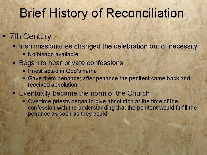 Brief History of Reconciliation § 7 th Century § Irish missionaries changed the celebration