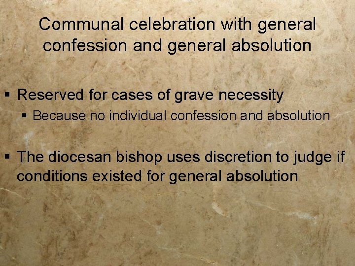 Communal celebration with general confession and general absolution § Reserved for cases of grave