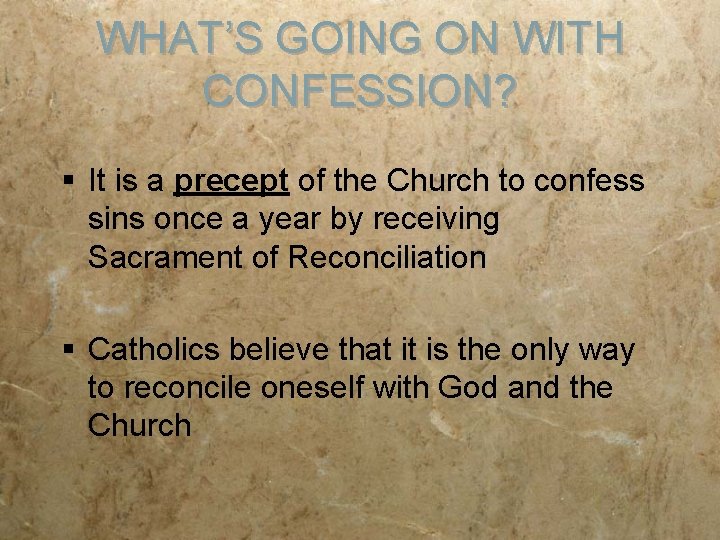 WHAT’S GOING ON WITH CONFESSION? § It is a precept of the Church to