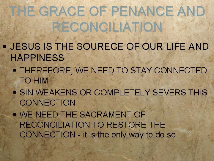 THE GRACE OF PENANCE AND RECONCILIATION § JESUS IS THE SOURECE OF OUR LIFE
