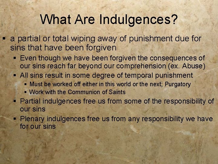 What Are Indulgences? § a partial or total wiping away of punishment due for