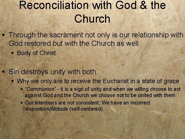 Reconciliation with God & the Church § Through the sacrament not only is our