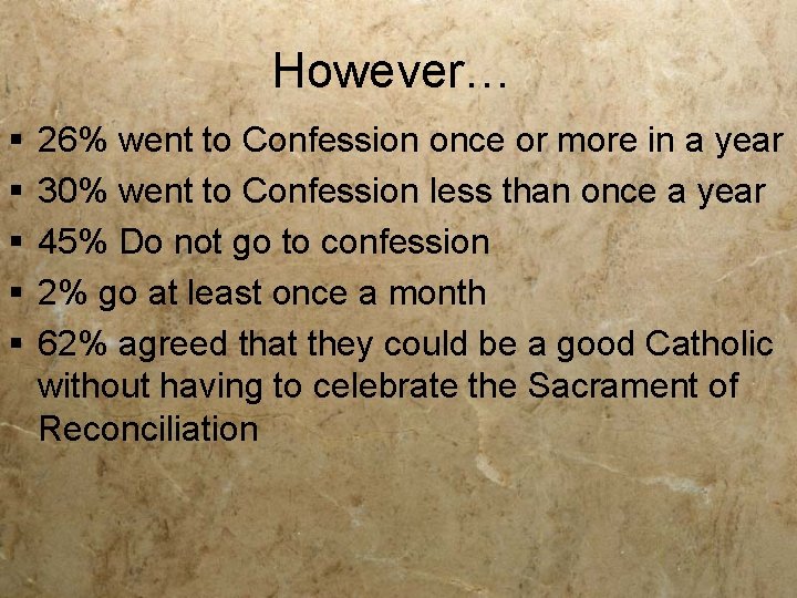 However… § § § 26% went to Confession once or more in a year