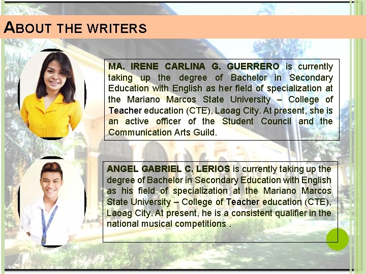 ABOUT THE WRITERS MA. IRENE CARLINA G. GUERRERO is currently taking up the degree