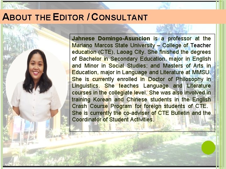 ABOUT THE EDITOR / CONSULTANT Jahnese Domingo-Asuncion is a professor at the Mariano Marcos