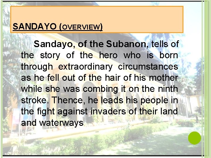 SANDAYO (OVERVIEW) Sandayo, of the Subanon, tells of the story of the hero who