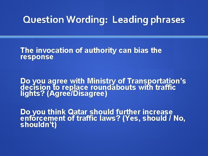 Question Wording: Leading phrases The invocation of authority can bias the response Do you
