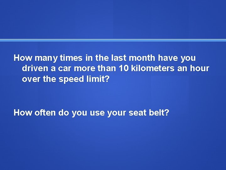 How many times in the last month have you driven a car more than