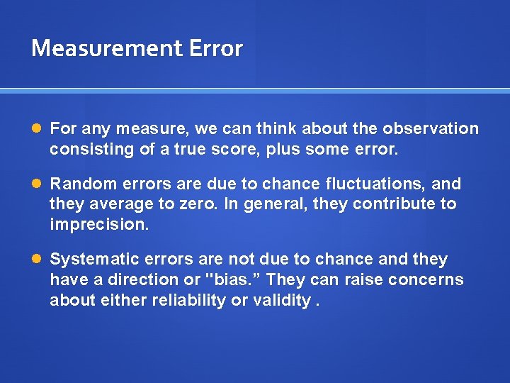 Measurement Error For any measure, we can think about the observation consisting of a