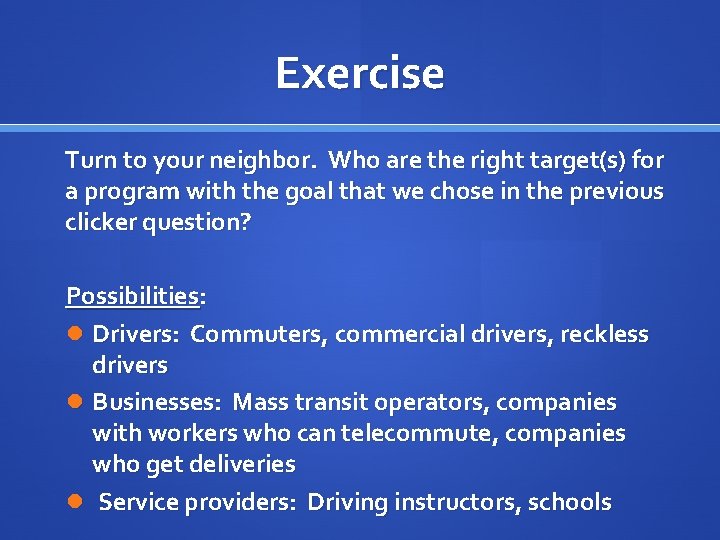 Exercise Turn to your neighbor. Who are the right target(s) for a program with