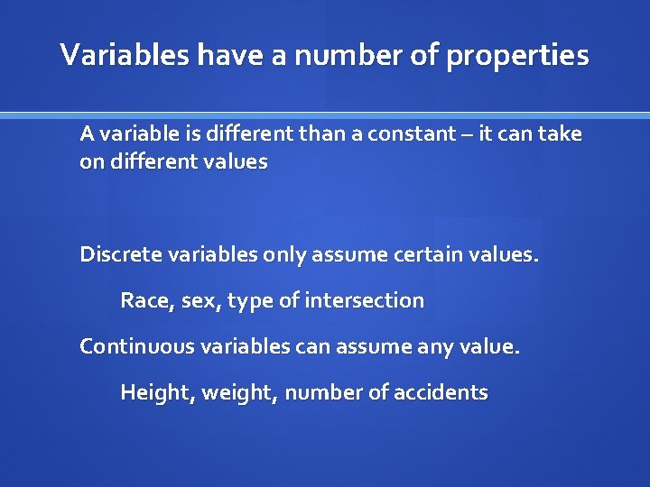 Variables have a number of properties A variable is different than a constant –