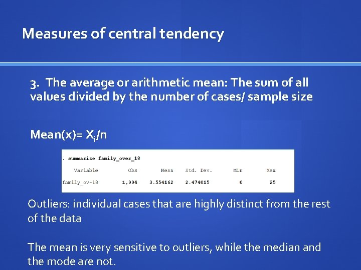 Measures of central tendency 3. The average or arithmetic mean: The sum of all