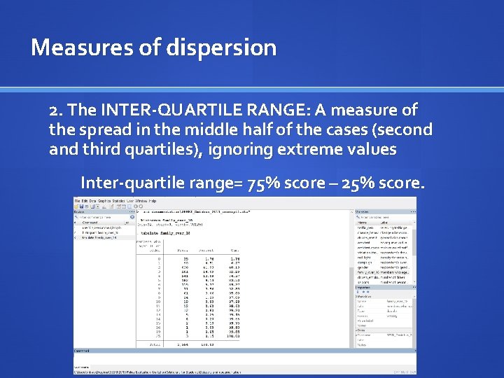 Measures of dispersion 2. The INTER-QUARTILE RANGE: A measure of the spread in the