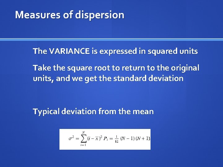 The VARIANCE is expressed in squared units Take the square root to return to