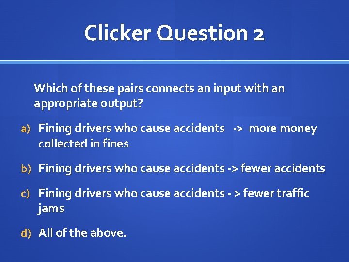 Clicker Question 2 Which of these pairs connects an input with an appropriate output?