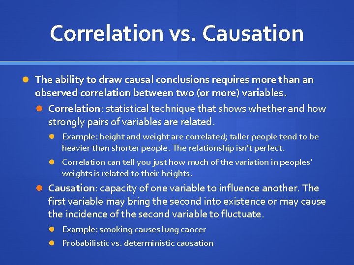 Correlation vs. Causation The ability to draw causal conclusions requires more than an observed