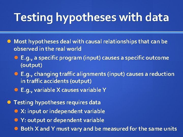 Testing hypotheses with data Most hypotheses deal with causal relationships that can be observed