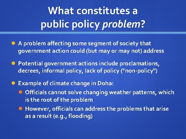 What constitutes a public policy problem? A problem affecting some segment of society that