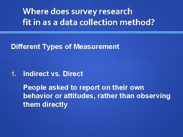 Where does survey research fit in as a data collection method? Different Types of