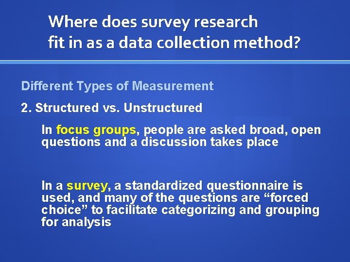 Where does survey research fit in as a data collection method? Different Types of
