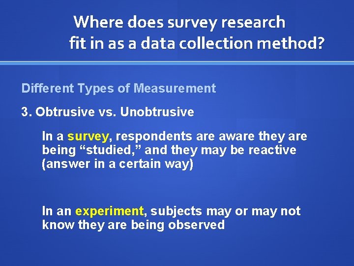 Where does survey research fit in as a data collection method? Different Types of