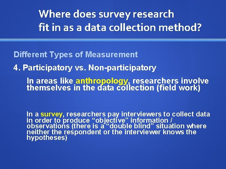 Where does survey research fit in as a data collection method? Different Types of