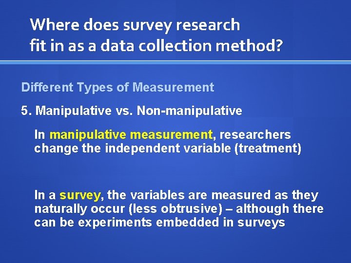 Where does survey research fit in as a data collection method? Different Types of