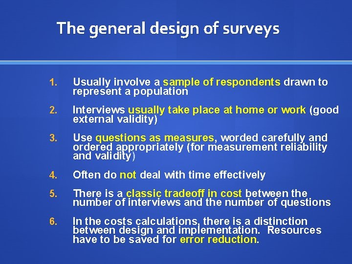 The general design of surveys 1. Usually involve a sample of respondents drawn to