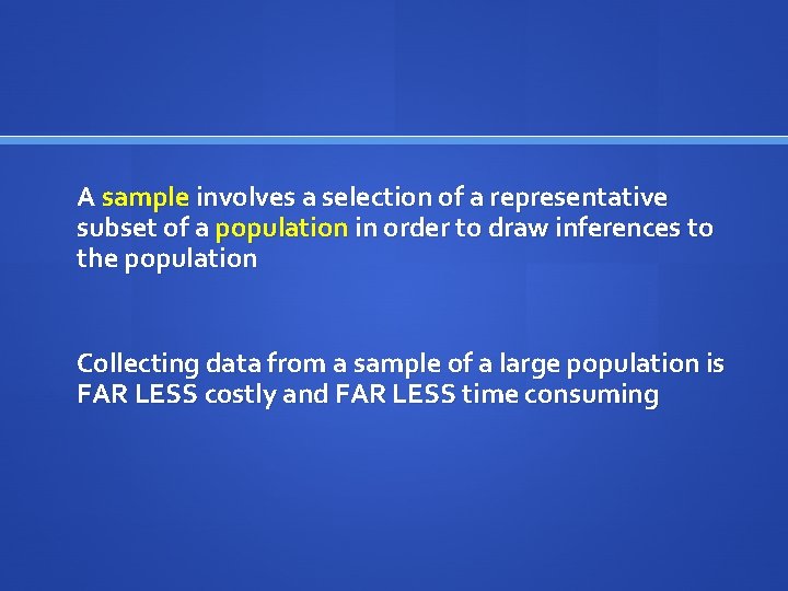 A sample involves a selection of a representative subset of a population in order