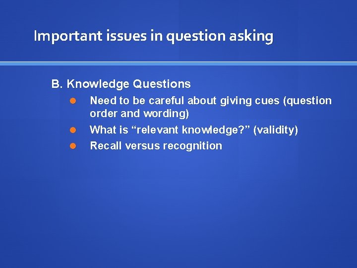 Important issues in question asking B. Knowledge Questions Need to be careful about giving