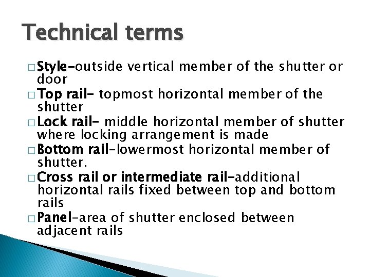 Technical terms � Style-outside vertical member of the shutter or door � Top rail-