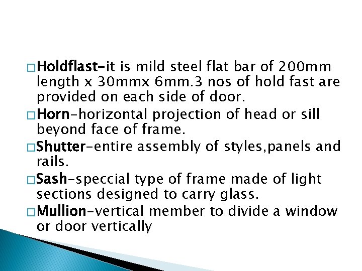 � Holdflast-it is mild steel flat bar of 200 mm length x 30 mmx