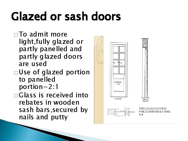 Glazed or sash doors � To admit more light, fully glazed or partly panelled