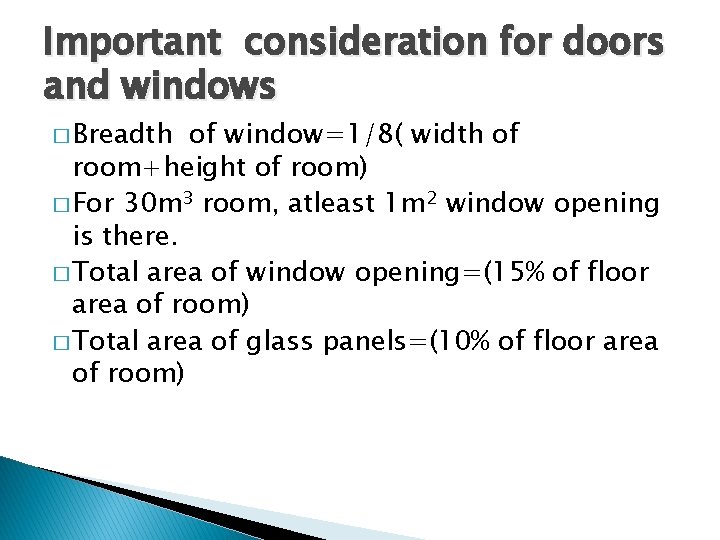 Important consideration for doors and windows � Breadth of window=1/8( width of room+height of