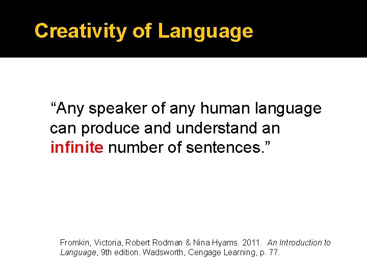 Creativity of Language “Any speaker of any human language can produce and understand an