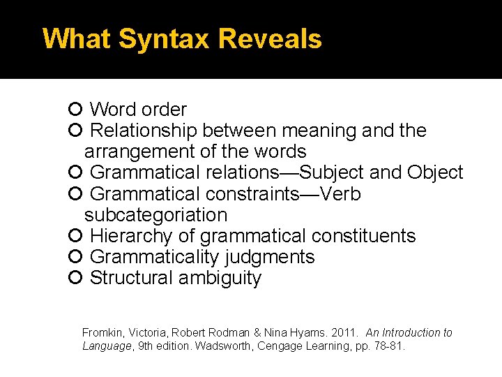 What Syntax Reveals Word order Relationship between meaning and the arrangement of the words