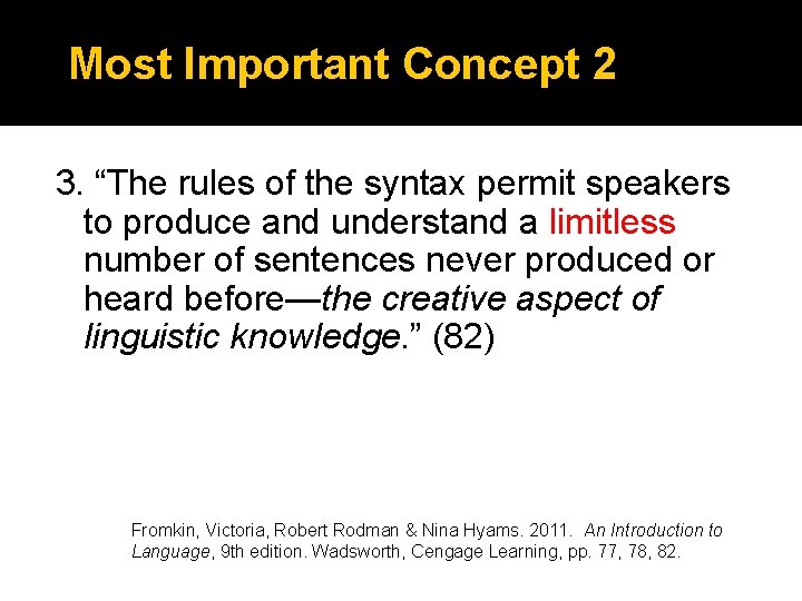 Most Important Concept 2 3. “The rules of the syntax permit speakers to produce