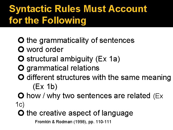 Syntactic Rules Must Account for the Following the grammaticality of sentences word order structural