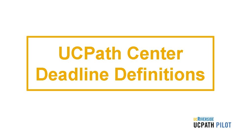 UCPath Center Deadline Definitions 