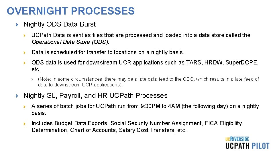 OVERNIGHT PROCESSES Nightly ODS Data Burst UCPath Data is sent as files that are