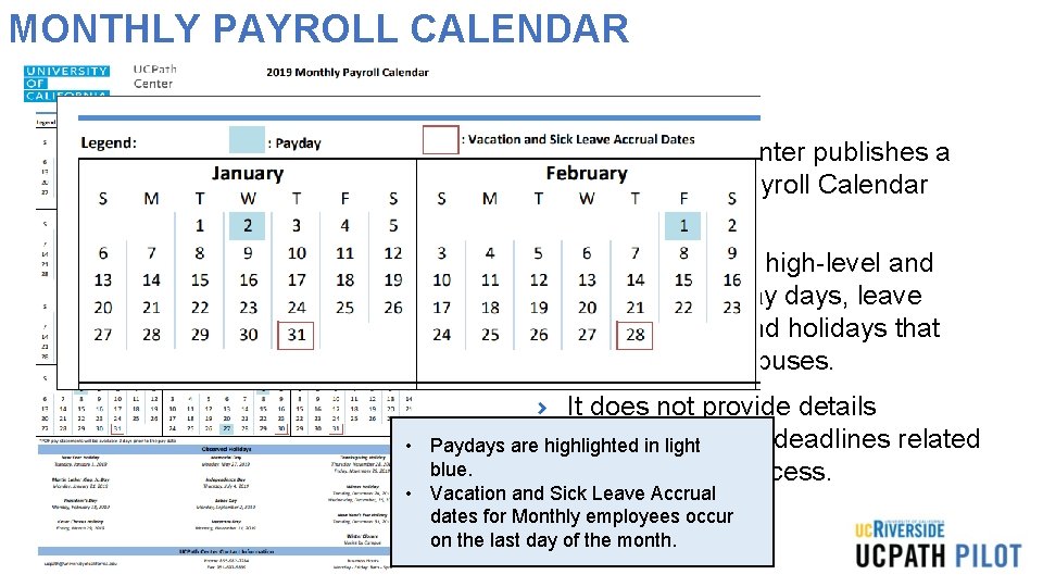 MONTHLY PAYROLL CALENDAR The UCPath Center publishes a new Monthly Payroll Calendar every year.
